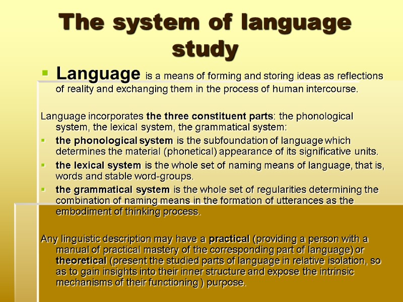 The system of language study Language is a means of forming and storing ideas